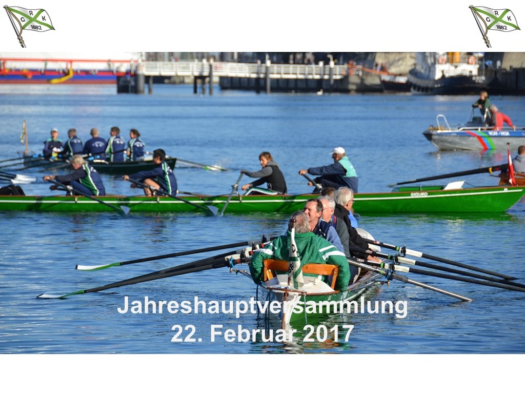Jahreshauptversammlung der Rudergesellschaft Germania Kiel am 22. Feb. 2017 Jahreshauptversammlung der Rudergesellschaft Germania Kiel am 22. Feb. 2017